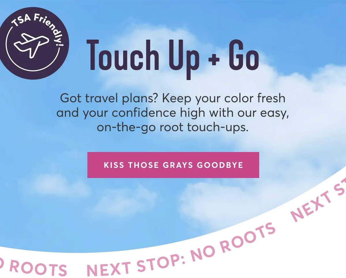 Touch up + go | Got travel plans? Keep your color fresh and your confidence high with our easy, on-the-go root touch-ups | Kiss those grays goodbye