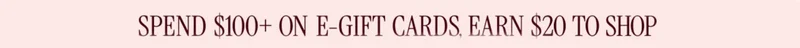 SPEND $100 PLUS ON E-GIFT CARDS, EARN $20 TO SHOP