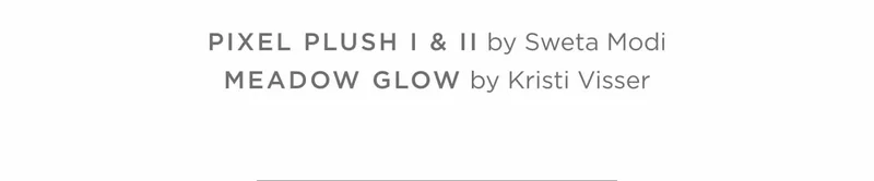 Pixel Plush I & II, Meadow Glow