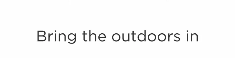 Bring the Outdoors In