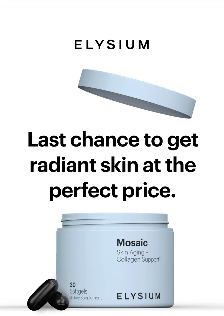 ELYSIUM | Last chance to get radiant skin at the perfect price.