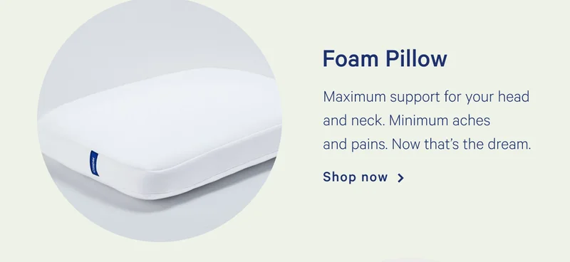 Foam Pillow >> Maximum support for your head and neck. Minimum aches and pains. Now that’s the dream. >> Shop now >>