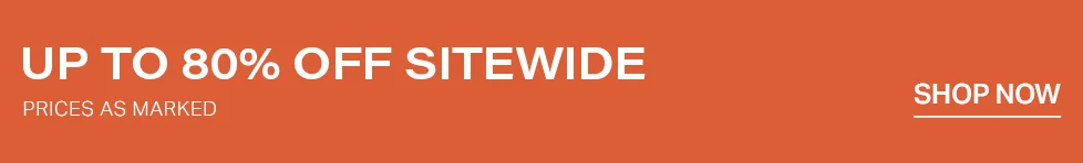 Up to 80% off sitewide sale. Prices as marked. Shop now!