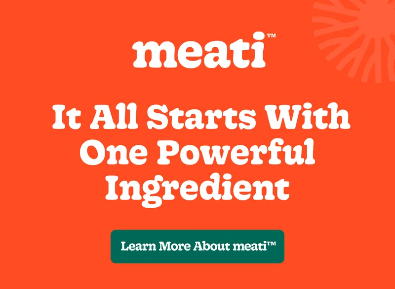It All Starts with One Powerful Ingrediet. [Learn More About meati]