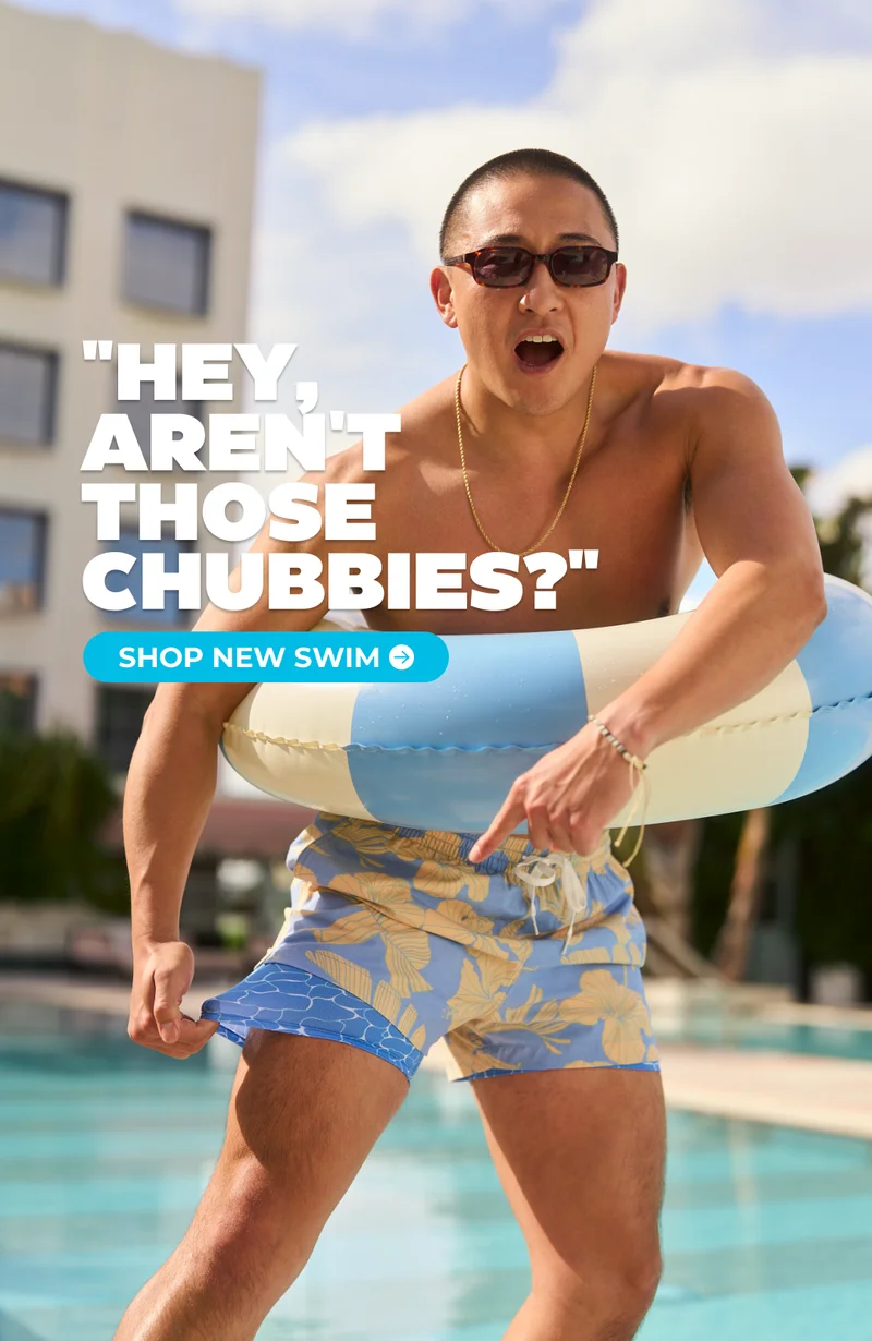 "HEY, AREN'T THOSE CHUBBIES?" - Shop New Swim Trunks