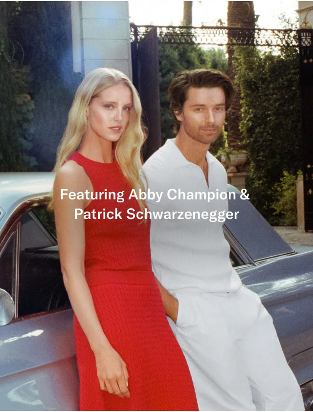 Featuring Abby Champion and Patrick Schwarzenegger