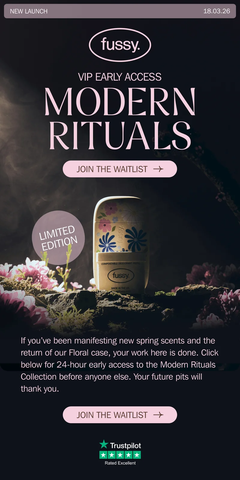 fussy. - New Launch - 18.03.26 - VIP EARLY ACCESS MODERN RITUALS - If you’ve been manifesting new spring scents and the return of our Floral case, your work here is done. Click below for 24-hour early access to the Modern Rituals Collection before anyone else. Your future pits will thank you. | JOIN THE WAITLIST - LIMITED EDITION
