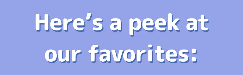 Here’s a peek at our favorites: