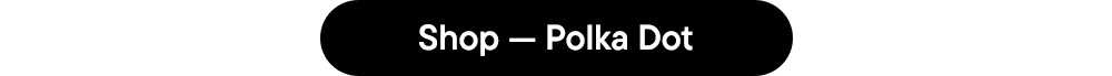 Shop — Polka Dot