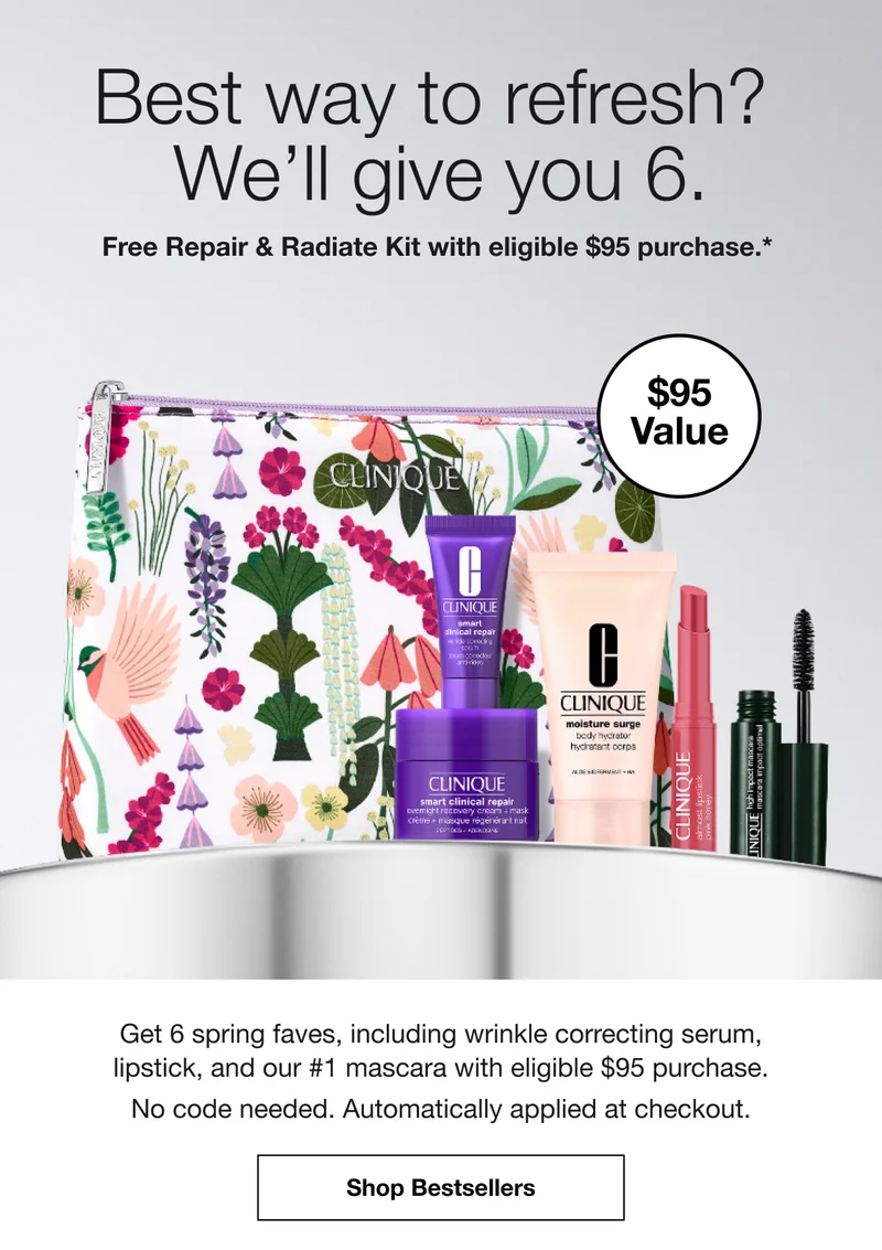 Best way to refresh? We'll give you 6. | Free Repair & Radiate Kit with eligible $95 purchase.* | $95 Value | Get 6 spring faves, including wrinkle correcting serum, lipstick, and our #1 mascara with eligible $95 purchase. No code needed. Automatically applied at checkout. | Shop Bestsellers