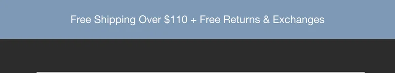 Free Shipping Over $120 + Free Returns & Exchanges
