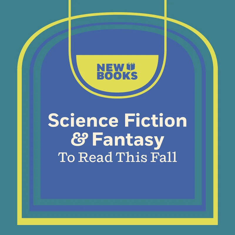 New Book Alert! Science Fiction & Fantasy To Read This Fall
