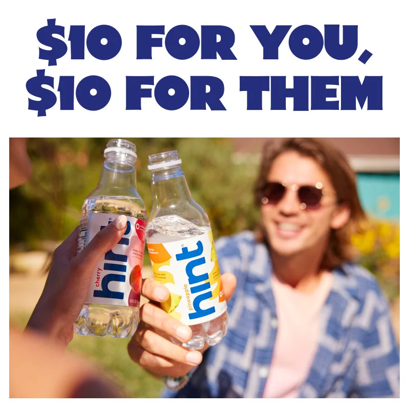 $10 for you, $10 for them! Image of two Hint bottles doing a "cheers."