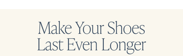 Make Your Shoes Last Even Longer- Image