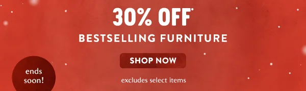 30% Off Bestselling Furniture shop now > excludes select items