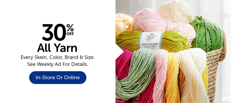 30% Off All Yarn - Every Skein, Color, Brand & Size