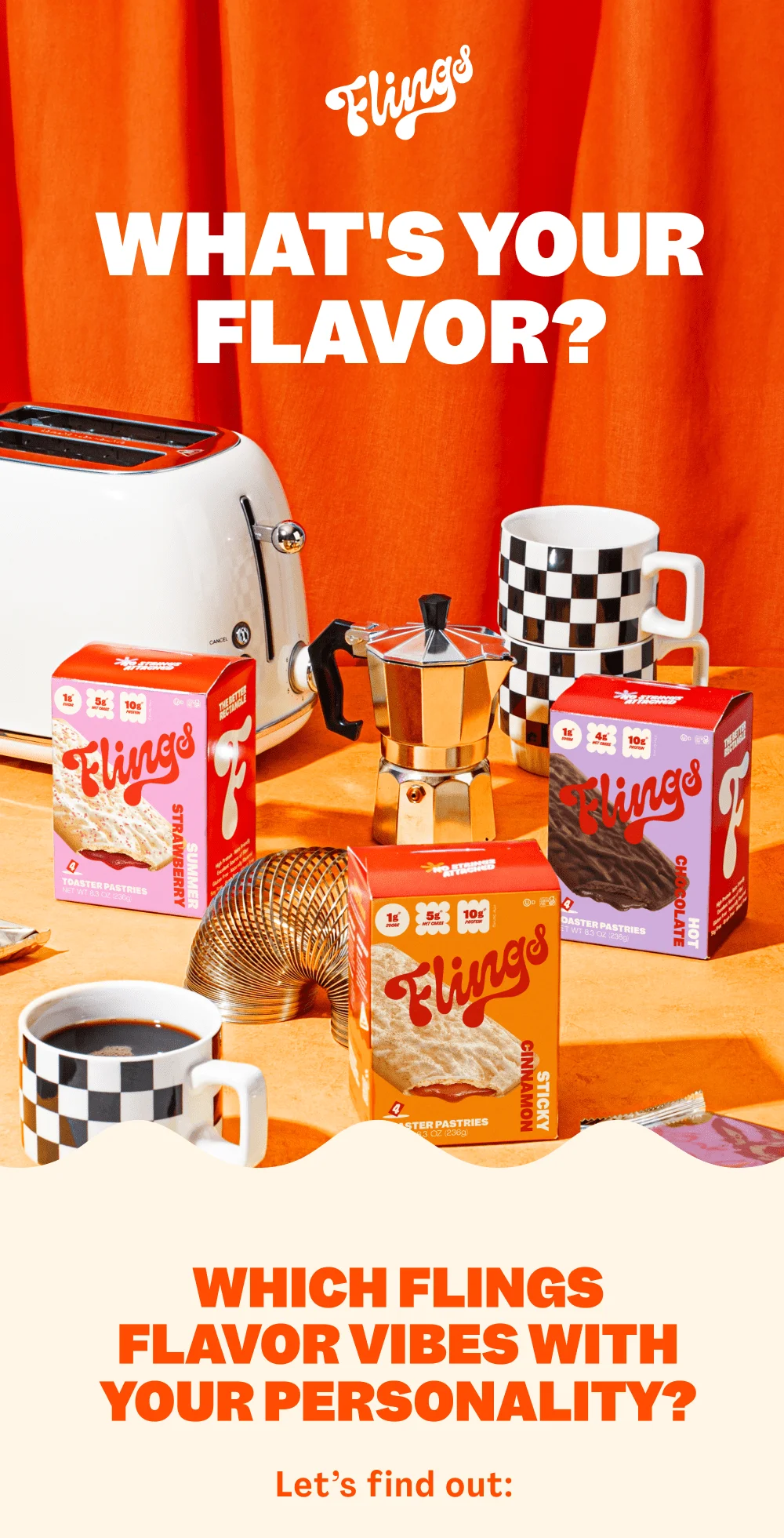 WHAT'S YOUR FLAVOR?