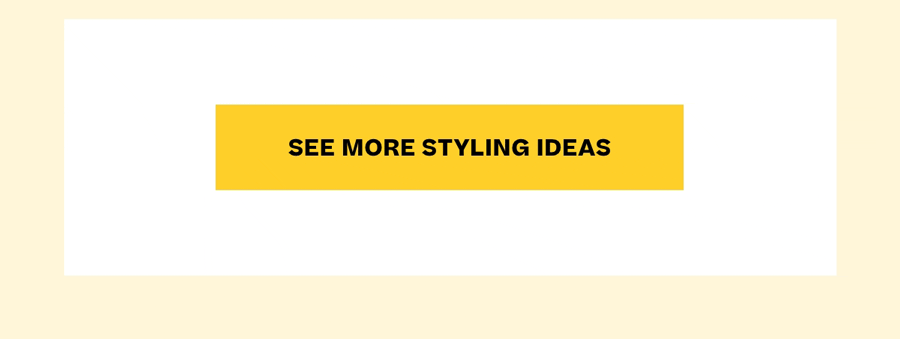 Get More Styling Ideas