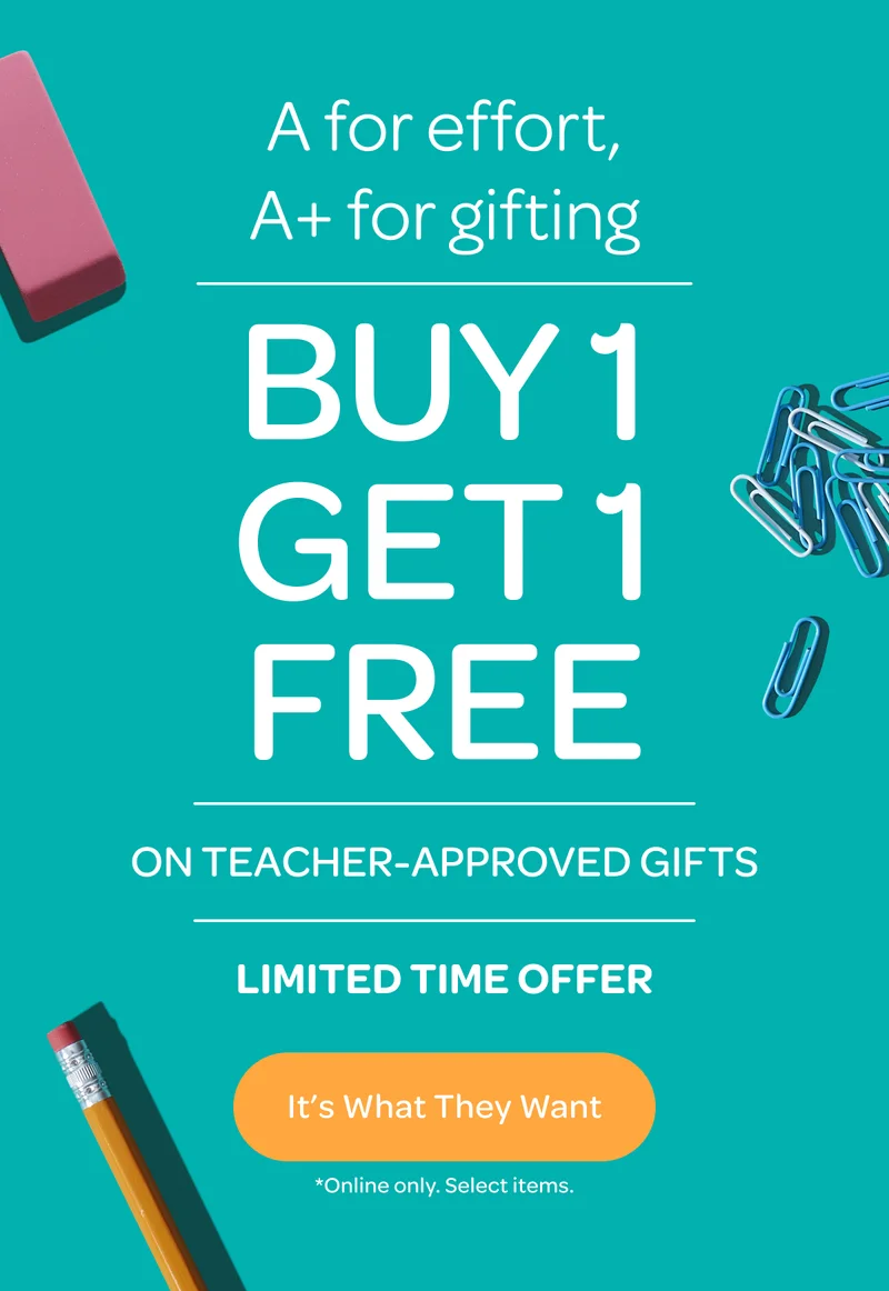 Buy 1, get 1 free on teacher-approved gifts - Limited time offer - It’s What They Want