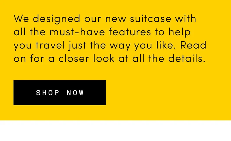 We designed our new suitcase with all the must-have features to help you travel just the way you like. Read on for a closer look at all the details. Shop Softside