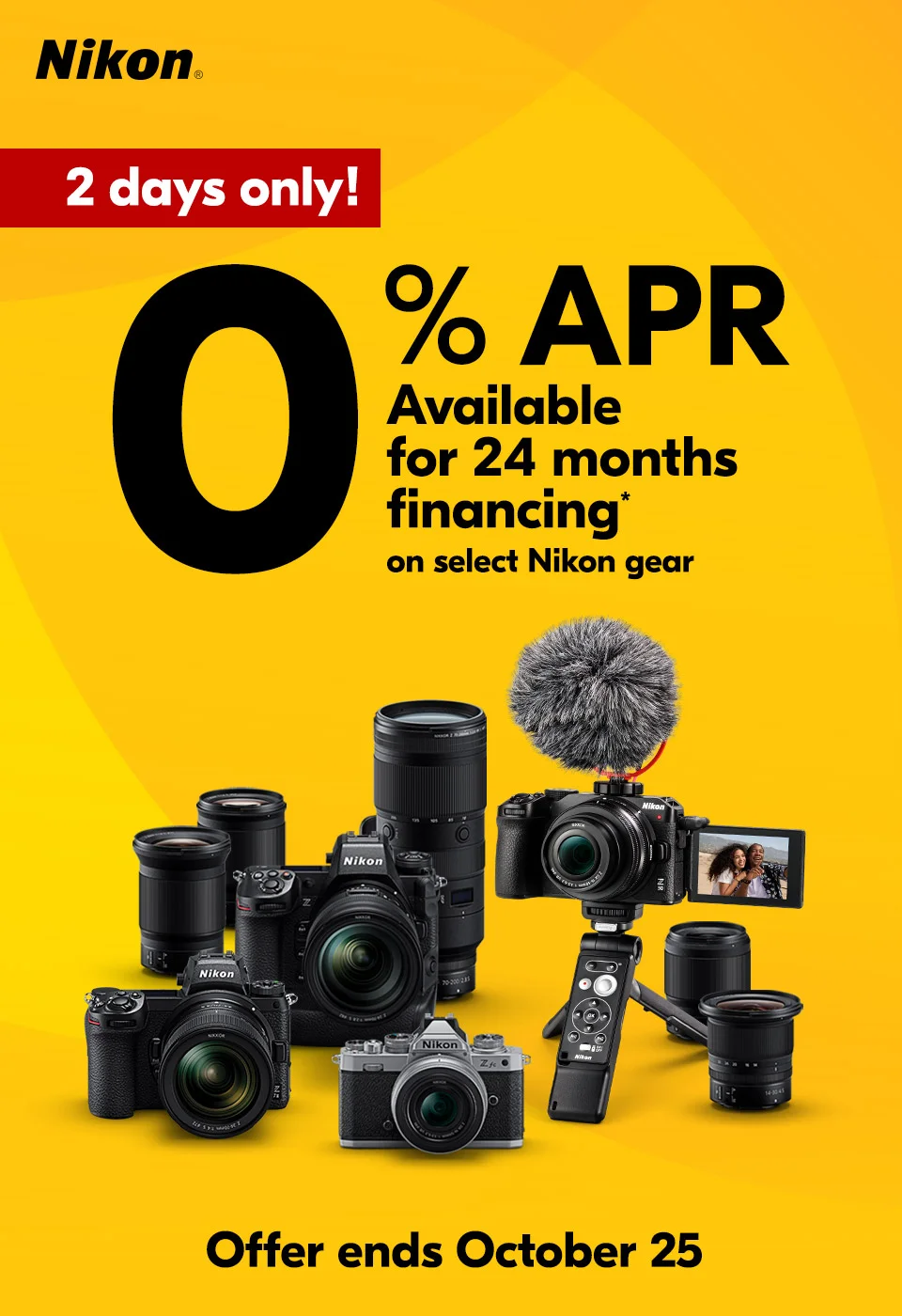 Nikon | 2 days only! | 0% APR available fpr 24 months financing* on select Nikon gear | Offer ends October 25