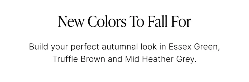 NEW COLORS TO FALL FOR