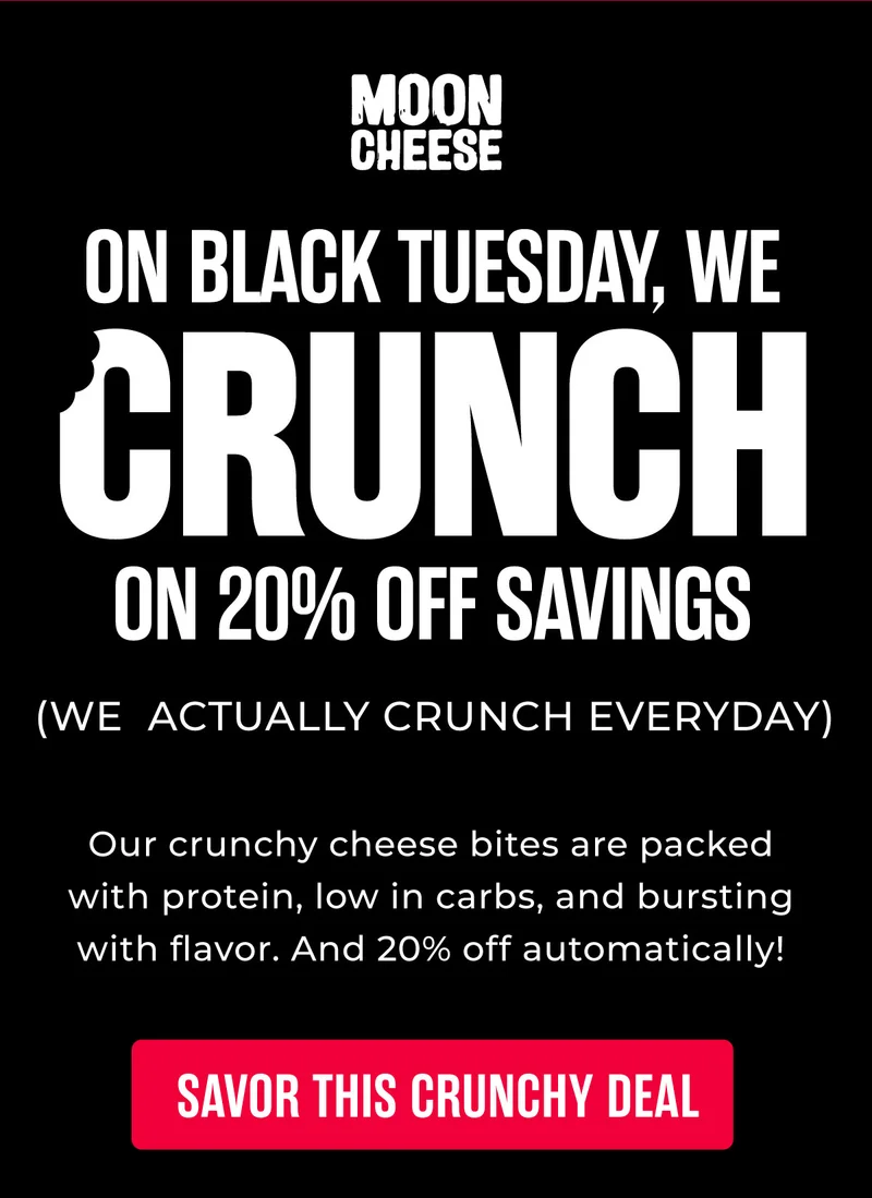 Moon Cheese |On Black Tuesday we crunch on 20% off savings | Savor this crunchy deal