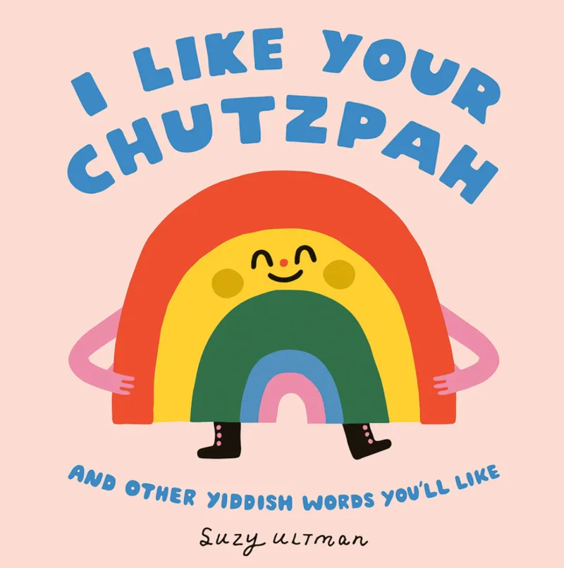 The cover of a book titled "I Like Your Chutzpah" featuring an illustration of a rainbow