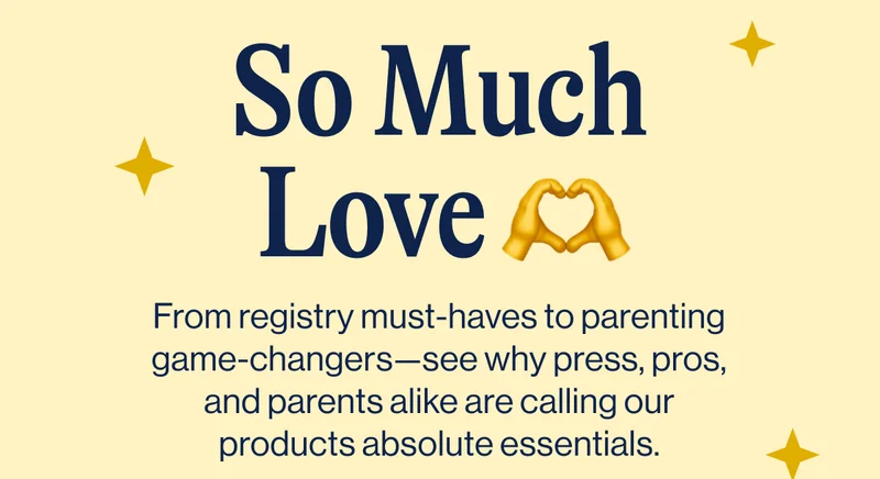 So Much Love 🫶🏻. From registry must-haves to parenting game-changers—see why press, pros, and parents alike are calling our products absolute essentials.