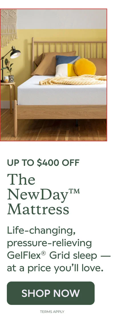 UP TO $400 OFF The NewDay™ Mattress. SHOP NOW