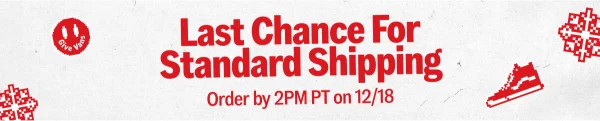 LAST CHANCE FOR STANDARD SHIPPING