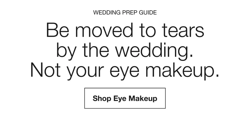 Wedding Prep Guide | Be moved to tears by the wedding. Not your eye makeup. | Shop Eye Makeup