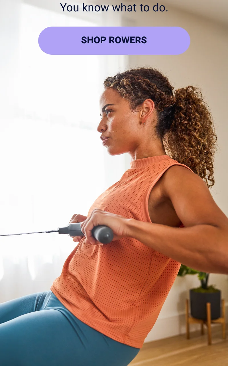 You know what to do. Shop rowers