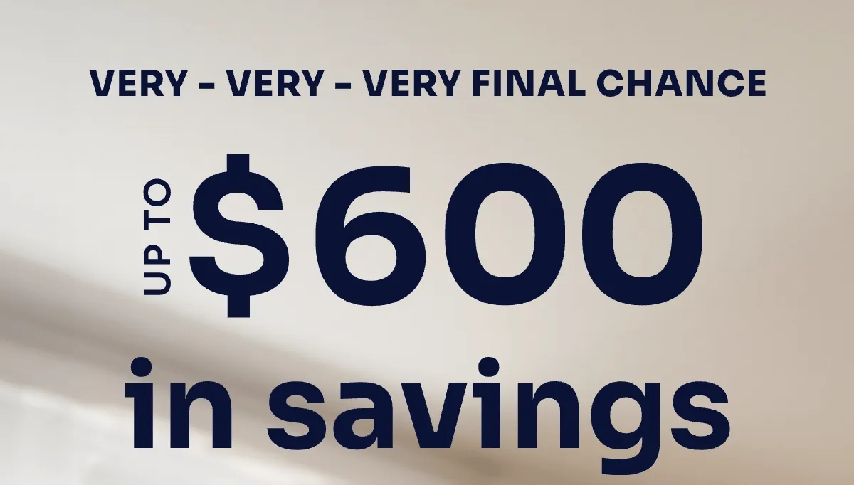 Very-very-very-final chance Up to $800 in savings