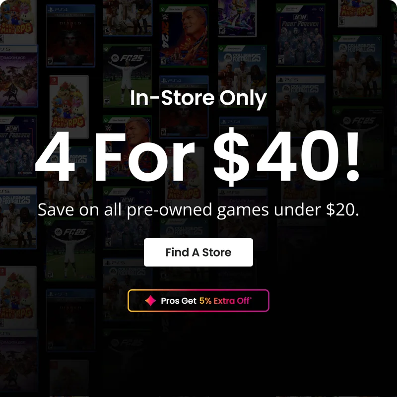 In-Store Only 4 For $40! Save on all pre-owned games under $20. Find A Store Pros Get 5% Extra Off