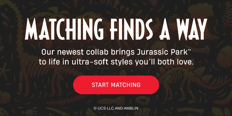Matching Finds a Way | Our newest collab brings Jurassic Park to life in ultra-soft styles you'll both love. | Start Matching