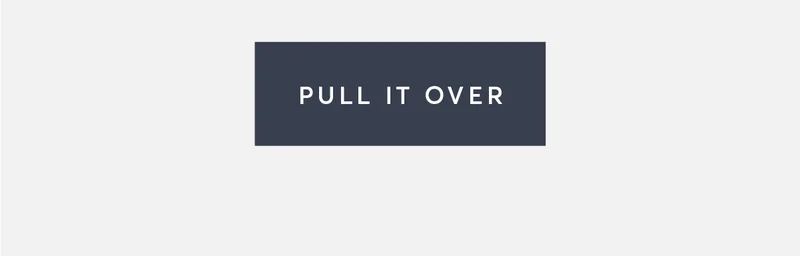 Pull it over
