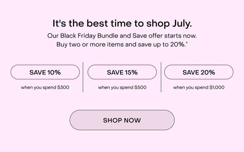 Our Black Friday Bundle and Save offer starts now. Buy two or more items and save up to 20%.