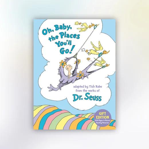 Oh, Baby, the Places You'll Go! Gift Edition