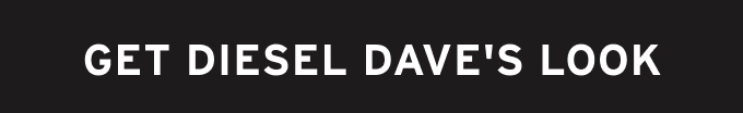 Get Diesel Dave's Look