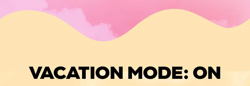 Vacation Mode: ON