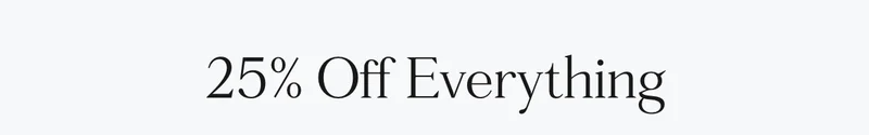 25% Off Everything