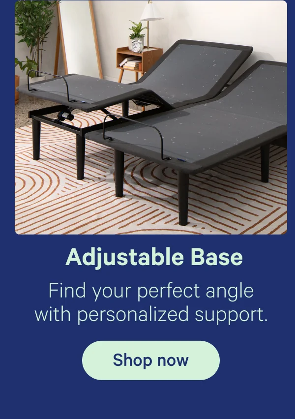 Adjustable Base; Find your perfect angle with personalized support.