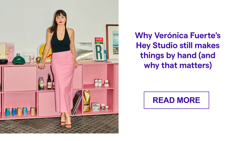 Why Verónica Fuerte's Hey Studio still makes things by hand (and why that matters)