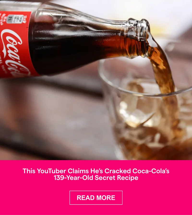 This YouTuber Claims He’s Cracked Coca-Cola’s 139-Year-Old Secret Recipe