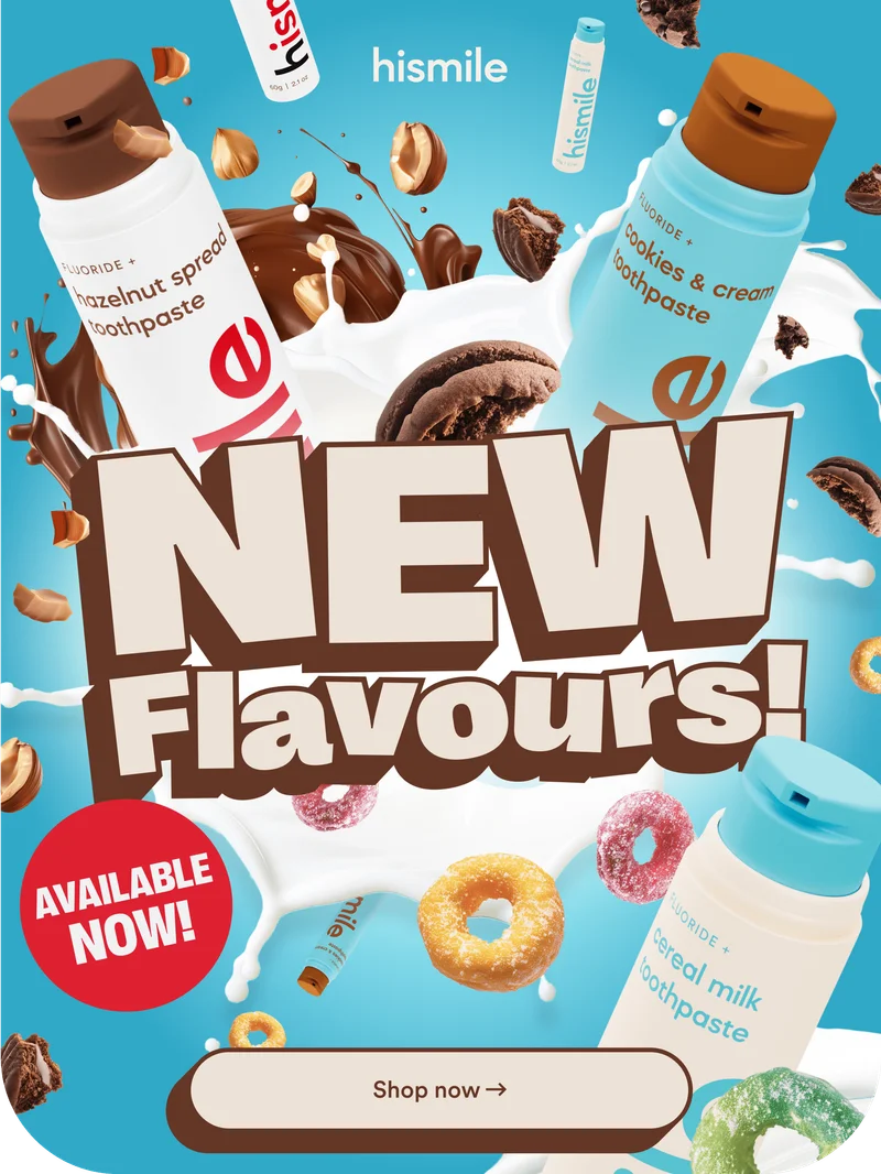 Hismile. New flavours. Available now. Shop now.