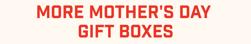 More Mother's Day Gift Boxes