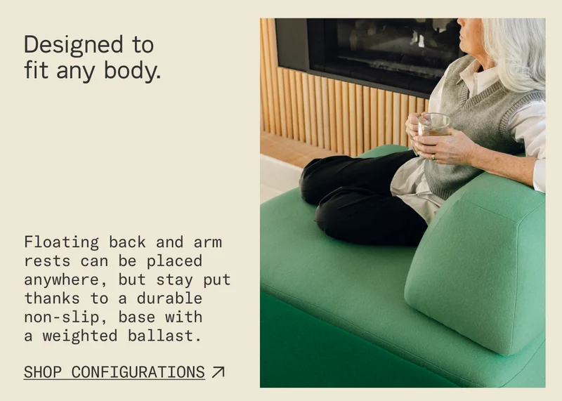Designed to fit any body. Floating back and arm rests can be placed anywhere, but stay put thanks to a durable, non-slip base.