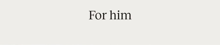 For him