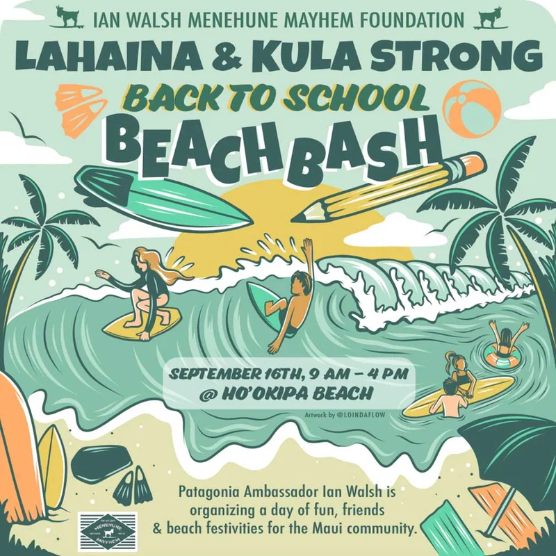 Ian Walsh Menehune Mayhem Foundation. Lahaina & Kula Strong Back-To-School Beach Bash. September 16, 9AM to 4PM at Hoʻokipa Beach, Maui. A cartoon-style poster of kids surfing and playing at the beach.